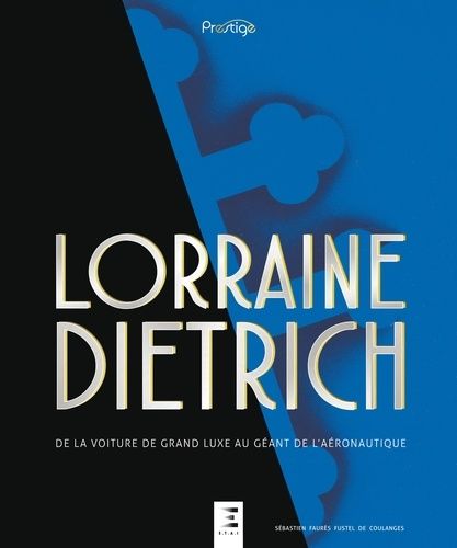 Lorraine-Dietrich - De La Voiture De Grand Luxe Au Géant De L'aéronautique