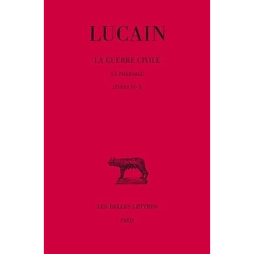 La Guerre Civile (La Pharsale) Tome Ii Livres Vi-X
