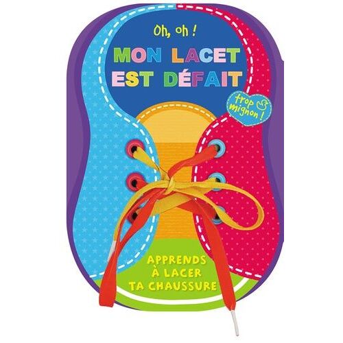Oh, Oh ! Mon Lacet Est Défait - Apprends À Lacer Ta Chaussure