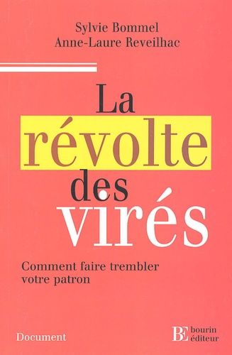 La Révolte Des Virés - Comment Faire Trembler Votre Patron