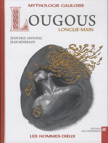 Lougous, Longue-Main - Mythologie Gauloise