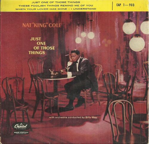 Nat King Cole With Orchestra Conducted By Billy May : Just One Of Those Things - These Foolishthings Remind Me Of You / When Your Lover Has Gone - I Understand