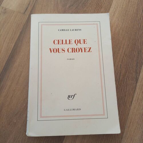 Celle Que Vous Croyez Camille Laurens