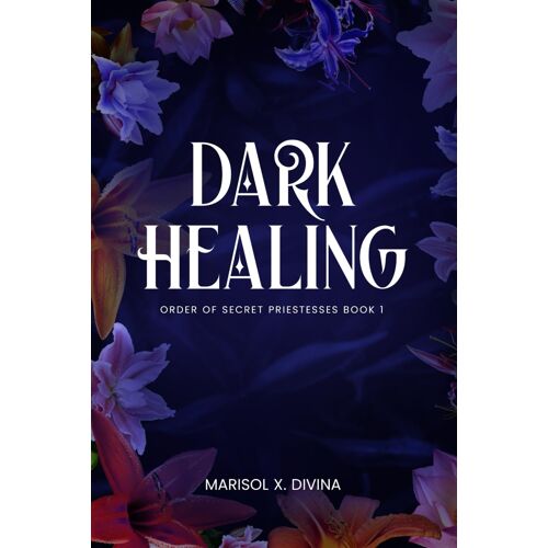 Dark Healing: Order Of Secret Priestesses Book 1