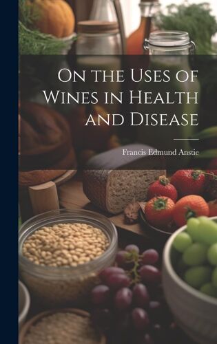 On The Uses Of Wines In Health And Disease