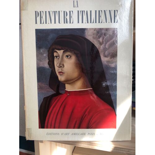 La Peinture Italienne Preface Luisa Marzoli Feslikenian 86 Planches En Couleurs Editions D’Art Amilcare Pizzi Milan