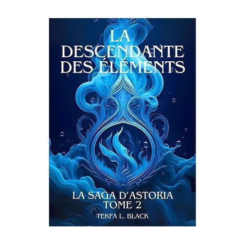 La Descendante Des Éléments Tome 2 : La Saga D'astoria