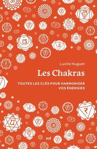 Les Chakras : Toutes Les Clés Pour Harmoniser Vos Énergies