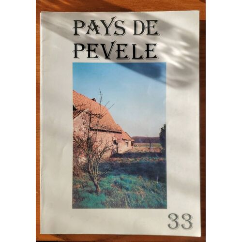 Pays De Pévèle N°33. Revue Historique Et Culturelle Publiée Par La Société Historique Et Archéologique Du Pays De Pévèle.