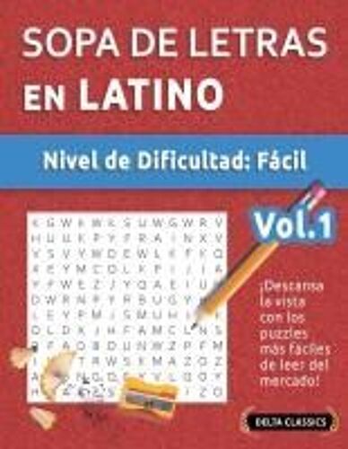 Sopa De Letras En Latino - Nivel De Dificultad: Fácil - Vol.1 - Delta Classics - ¡Descansa La Vista Con Los Puzzles Más Fáciles De Leer Del Mercado! (Spanish Edition)