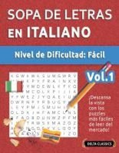 Sopa De Letras En Italiano - Nivel De Dificultad: Fácil - Vol.1 - Delta Classics - ¡Descansa La Vista Con Los Puzzles Más Fáciles De Leer Del Mercado! (Spanish Edition)