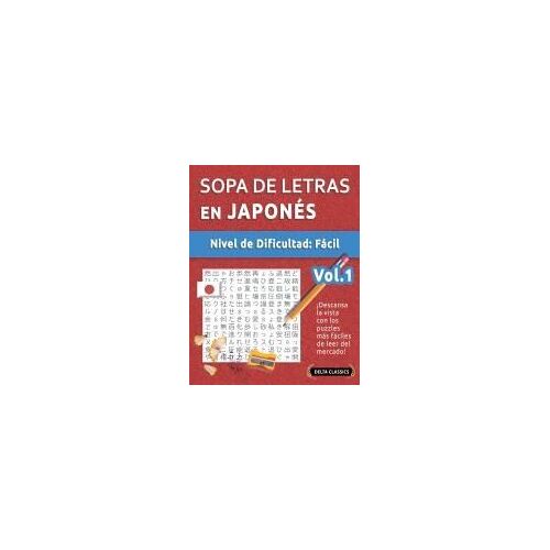 Sopa De Letras En Japonés - Nivel De Dificultad: Fácil - Vol.1 - Delta Classics - ¡Descansa La Vista Con Los Puzzles Más Fáciles De Leer Del Mercado! (Spanish Edition)