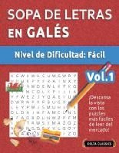 Sopa De Letras En Galés - Nivel De Dificultad: Fácil - Vol.1 - Delta Classics - ¡Descansa La Vista Con Los Puzzles Más Fáciles De Leer Del Mercado! (Spanish Edition)