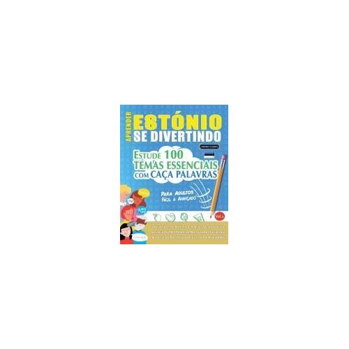 Aprender Estónio Se Divertindo! - Para Adultos: Fácil A Avançado - Estude 100 Temas Essenciais Com Caça Palavras - Vol.1 (Spanish Edition)