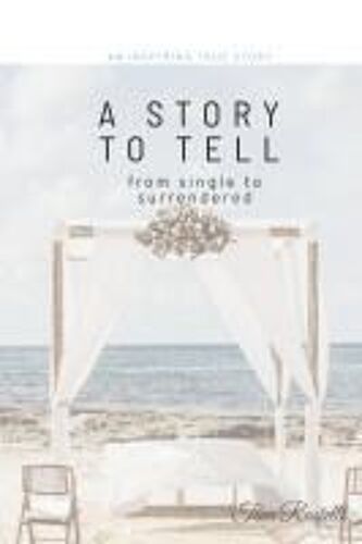 A Story To Tell: From Single To Surrendered