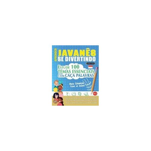 Aprender Javanês Se Divertindo! - Para Crianças: Todas As Idades - Estude 100 Temas Essenciais Com Caça Palavras - Vol.1 (Spanish Edition)