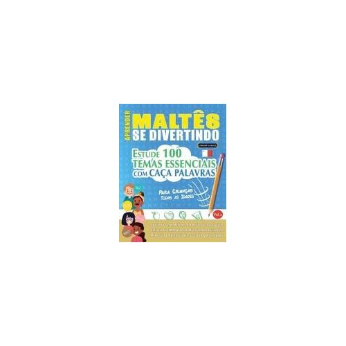 Aprender Maltês Se Divertindo! - Para Crianças: Todas As Idades - Estude 100 Temas Essenciais Com Caça Palavras - Vol.1 (Spanish Edition)