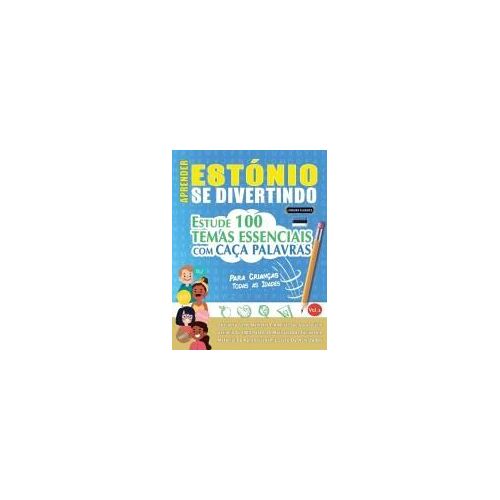 Aprender Estónio Se Divertindo! - Para Crianças: Todas As Idades - Estude 100 Temas Essenciais Com Caça Palavras - Vol.1 (Spanish Edition)