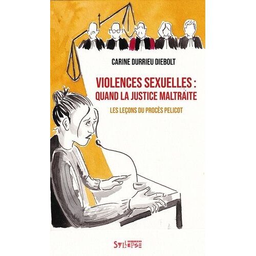 Violences Sexuelles : Quand La Justice Maltraite - Les Leçons Du Procès Pelicot