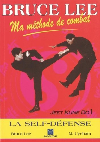 Ma Méthode De Combat : Jeet Kune Do - Tome 1 - Techniques De Self-Défense