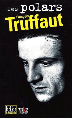 Les Polars Francois Truffaut Coffret 5 Volumes : Une Belle Fille Comme Moi - Tirez Sur Le Pianiste ! La Sirene Du Mississippi - La Mariee Etait En Noir - Vivement Dimanche !