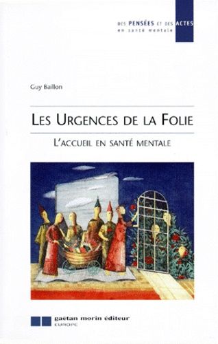 Les Urgences De La Folie - L'accueil En Santé Mentale