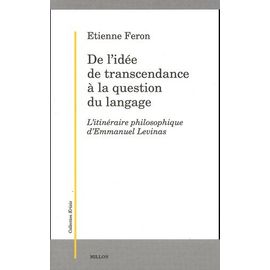De L'idée De Transcendance À La Question Du Langage - L'itinéraire Philosophique D'emmanuel Levinas