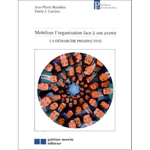 La Démarche Prospective - Mobiliser L'organisation Face À Son Avenir
