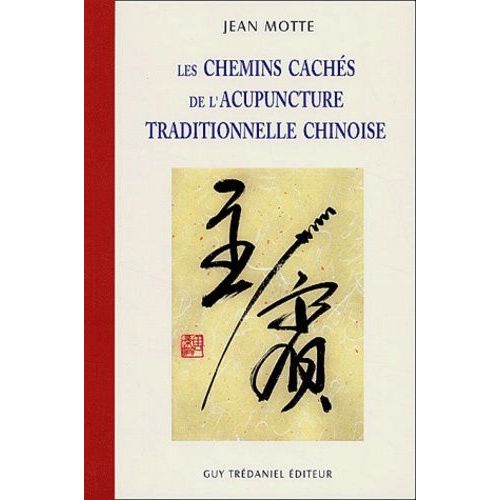 Les Chemins Caches De L'acupuncture Traditionnelle Chinoise