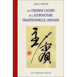 Les Chemins Caches De L'acupuncture Traditionnelle Chinoise