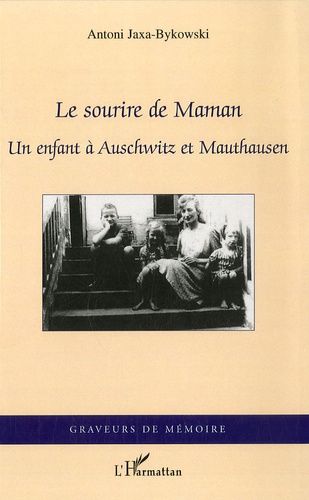 Le Sourire De Maman - Un Enfant À Auschwitz Et Mauthausen (Août 1944-Mai 1945)