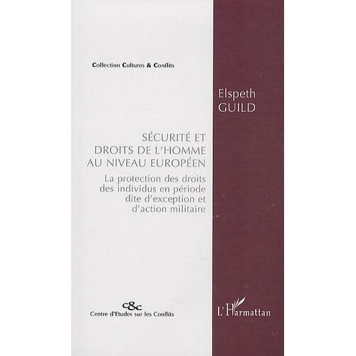 Sécurité Et Droits De L'homme Au Niveau Européen - La Protection Des Droits Des Individus En Période Dite D'exception Et D'action Militaire