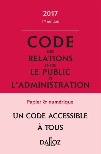 Code Des Relations Entre Le Public Et L'administration Annoté & Commenté - Edition 2017