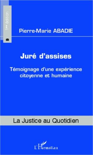 Juré D'assises - Témoignage D'une Expérience Citoyenne Et Humaine