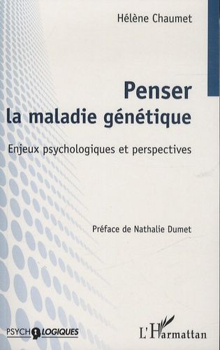 Penser La Maladie Génétique - Enjeux Psychologiques Et Perspectives