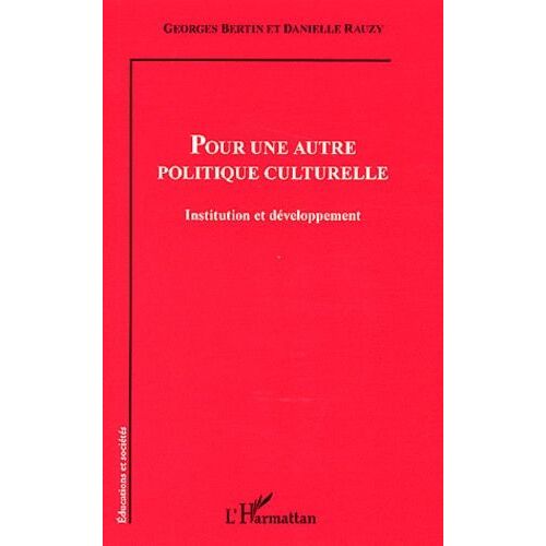 Pour Une Autre Politique Culturelle - Institution Et Développement