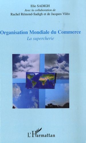 Organisation Mondiale Du Commerce - La Supercherie