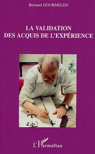 La Validation Des Acquis De L'expérience - Représentations Et Rôles De La Vae Par Les Usagers
