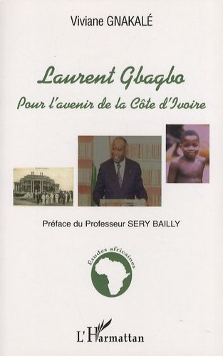 Laurent Gbagbo - Pour L'avenir De La Côte D'ivoire