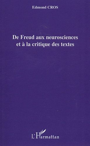 De Freud Aux Neurosciences Et À La Critique Des Textes