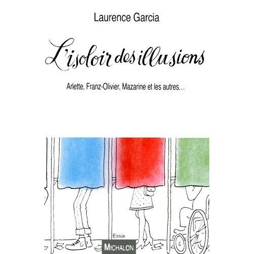 L'isoloir Des Illusions - Arlette, Franz-Olivier, Mazarine Et Les Autres