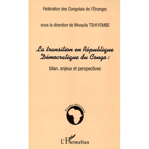 La Transition En République Démocratique Du Congo : Bilan, Enjeux Et Perspectives