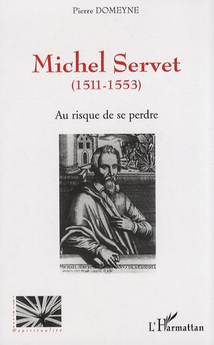 Au Risque De Se Perdre - Michel Servet (1511-1553)