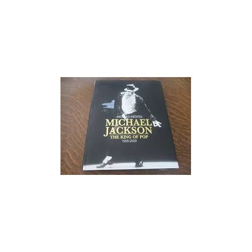 Michael Jackson The King Of Pop 1958-2009 - Archives Inédites - Tim Hill - Elcy Éditions 2010