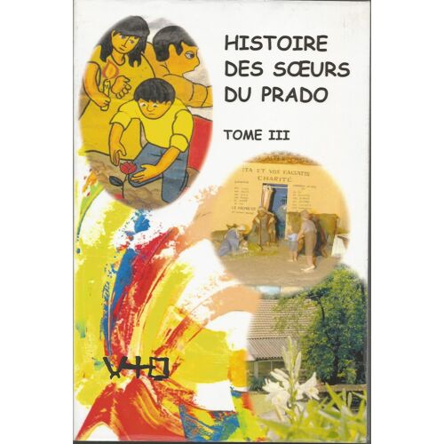 Histoire Des Soeurs Du Prado Tome Iii