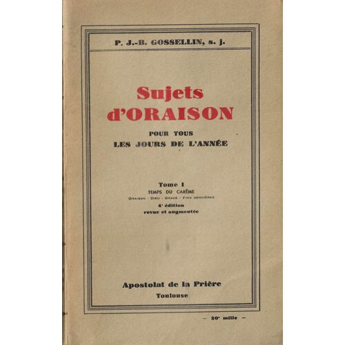 Sujets D' Oraison Pour Tous Les Jours De L' Année - Tome1 (I)