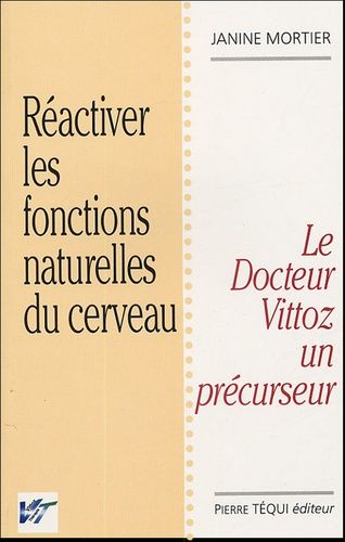 Réactiver Les Fontions Naturelles Du Cerveau - La Thérapie Vittoz