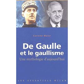 De Gaulle Et Le Gaullisme - Une Mythologie D'aujourd'hui