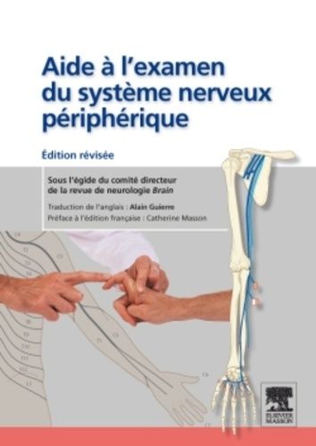 Aide À L'examen Du Système Nerveux Périphérique - Sous L'égide Du Comité Directeur De La Revue De Neurologie Brain