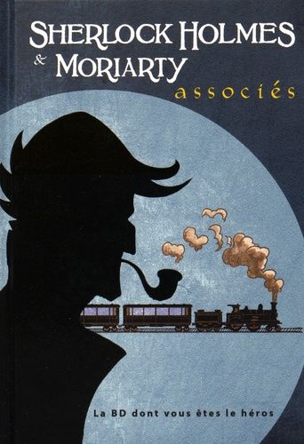 Sherlock Holmes Et Moriarty Associés - La Bd Dont Vous Êtes Le Héros (Livre 3)